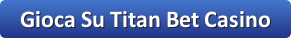 gioca su titan bet casino italia